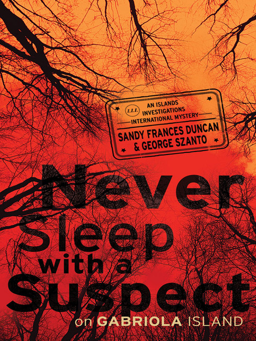 Title details for Never Sleep with a Suspect on Gabriola Island by Sandy Frances Duncan - Available